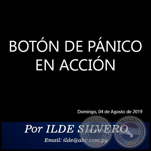 BOTÓN DE PÁNICO EN ACCIÓN - Por ILDE SILVERO - Domingo, 04 de Agosto de 2019